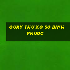 quay thu xo so binh phuoc