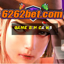 game bắn cá h5