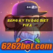 bang ky tu dac biet fifa