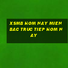 xsmb hom nay mien bac truc tiep hom nay