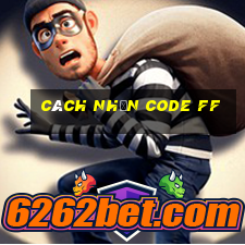 cách nhận code ff