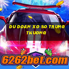 du doan xo so trung thuong