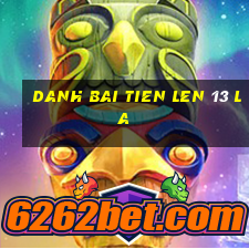 danh bai tien len 13 la