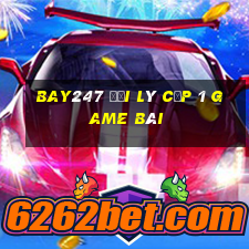 Bay247 Đại Lý Cấp 1 Game Bài