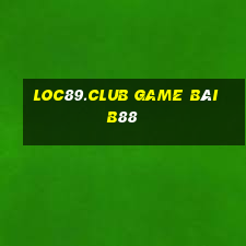 Loc89.Club Game Bài B88