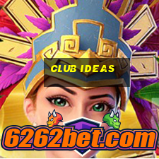 club ideas