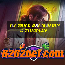 tải game bài mậu binh zingplay