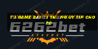 tải game bài đổi thưởng uy tín cho pc