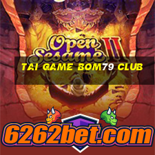 tai game bom79 club