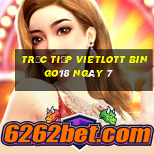 Trực tiếp vietlott Bingo18 ngày 7