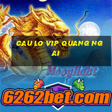 cau lo vip quang ngai