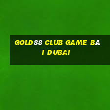 Gold88 Club Game Bài Dubai