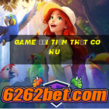 game đổi tiền thật co hu