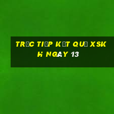 Trực tiếp kết quả XSKH ngày 13