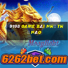 9198 game bài như thế nào