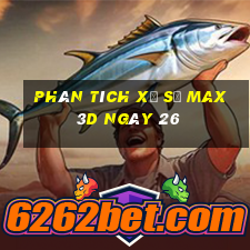 Phân tích Xổ Số Max 3D ngày 26