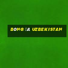 bóng đá uzbekistan