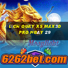 Lịch quay xs Max3D Pro ngày 29