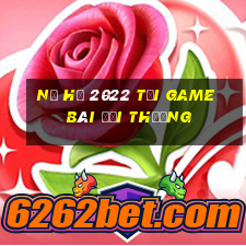 Nổ Hũ 2022 Tải Game Bài Đổi Thưởng