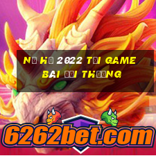 Nổ Hũ 2022 Tải Game Bài Đổi Thưởng