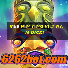 M88 Nền tảng Việt nam Dicai