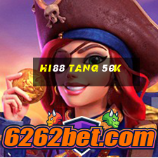 hi88 tang 50k