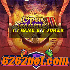 tải game bài joker