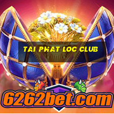 tai phat loc club