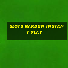 slots garden instant play