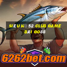 Siêu Hũ 52 Club Game Bài Go88