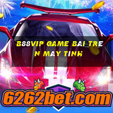 B88Vip Game Bài Trên Máy Tính