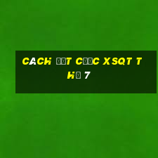 Cách đặt cược XSQT Thứ 7