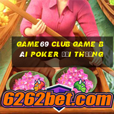 Game69 Club Game Bài Poker Đổi Thưởng