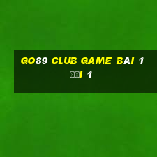 Go89 Club Game Bài 1 Đổi 1