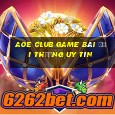 Aoe Club Game Bài Đổi Thưởng Uy Tín