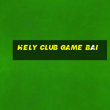 Hely Club Game Bài