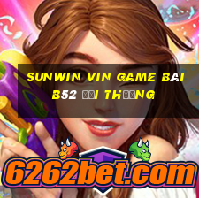 Sunwin Vin Game Bài B52 Đổi Thưởng