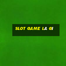 slot game là gì