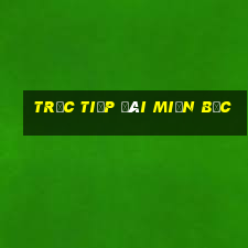 trực tiếp đài miền bắc