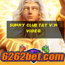 sunny club tay vịn video