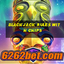 blackjack rules with chips