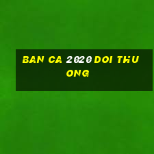 ban ca 2020 doi thuong