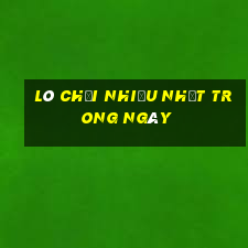 lô chơi nhiều nhất trong ngày