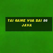 tai game vua bai 86 java