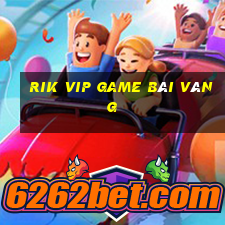 Rik Vip Game Bài Vàng