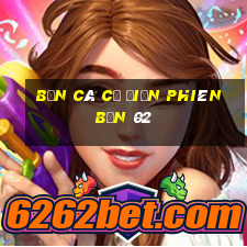 bắn cá cổ điển phiên bản 02