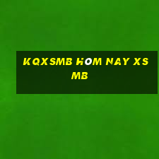 kqxsmb hôm nay xsmb