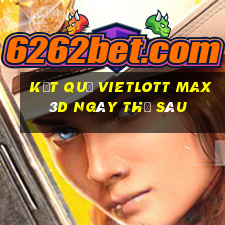 Kết quả vietlott Max 3D ngày thứ sáu