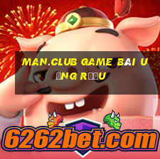 Man.Club Game Bài Uống Rượu