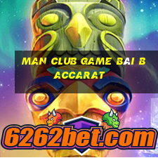 Man Club Game Bài Baccarat